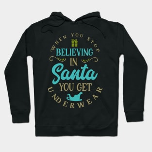 When you stop believing in Santa you get underwear Hoodie